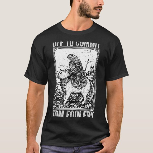Off to commit tomfoolery meme funny saying  T-Shirt (Front)