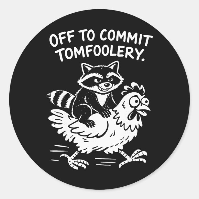 Off To Commit Tomfoolery Racoon Riding Chicken Me Classic Round Sticker (Front)
