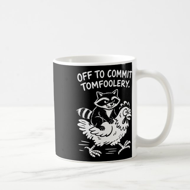 Off To Commit Tomfoolery Racoon Riding Chicken Me Coffee Mug (Right)