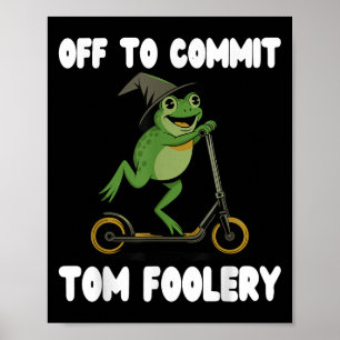 Off To Commit Tomfoolery Tee Frog Toad Weirdcore C Poster