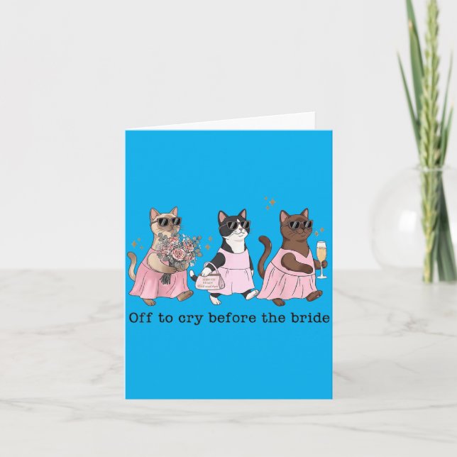 Off To Cry Before The Bride Funny Wedding Cat Card (Front)