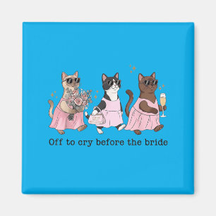 Off To Cry Before The Bride Funny Wedding Cat Magnet