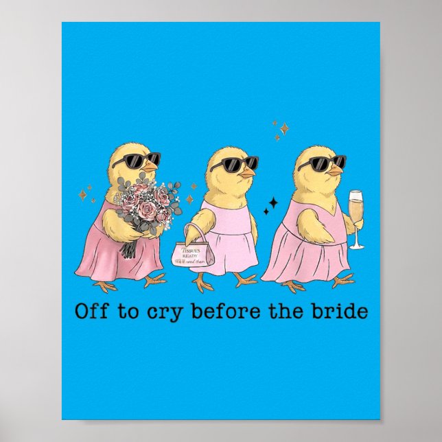 Off To Cry Before The Bride Funny Wedding Chick Poster (Front)