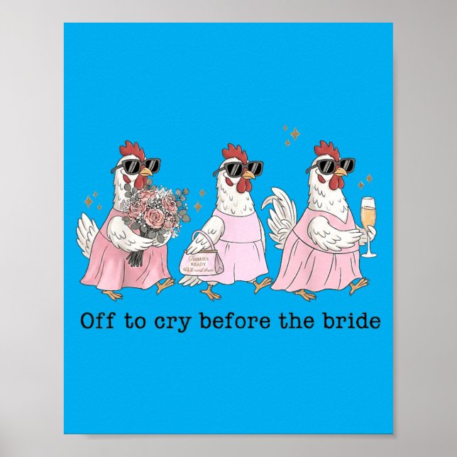 Off To Cry Before The Bride Funny Wedding Chicken Poster (Front)