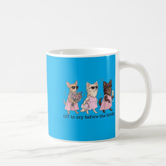 Off To Cry Before The Bride Funny Wedding Coffee Mug (Right)