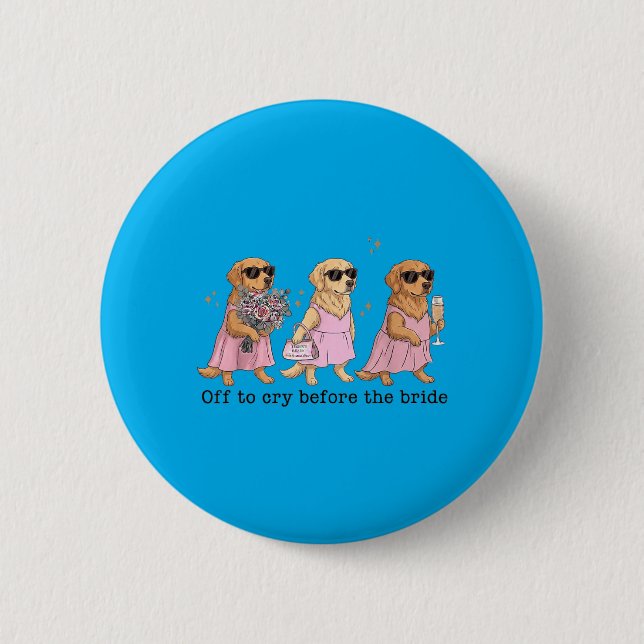 Off To Cry Before The Bride Funny Wedding Golden 6 Cm Round Badge (Front)