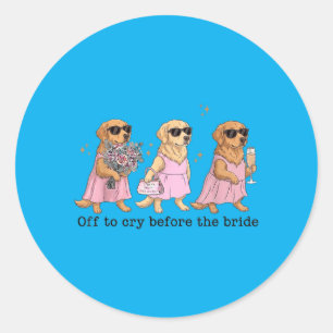 Off To Cry Before The Bride Funny Wedding Golden Classic Round Sticker