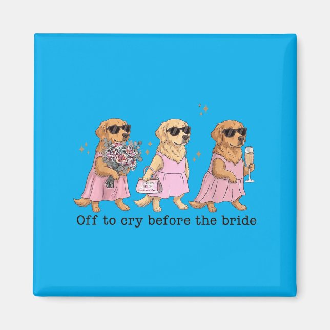 Off To Cry Before The Bride Funny Wedding Golden Magnet (Front)