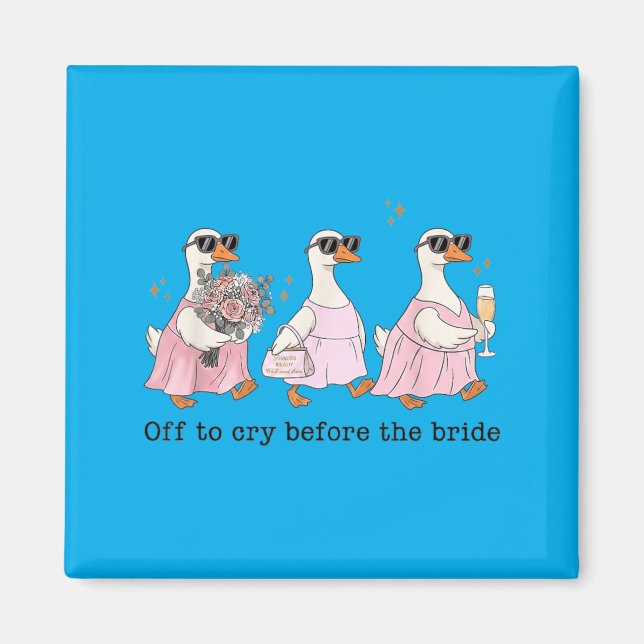 Off To Cry Before The Bride Funny Wedding Goose Magnet (Front)