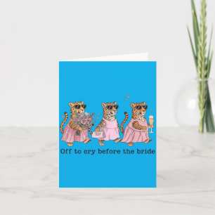 Off To Cry Before The Bride Funny Wedding Leopard Card