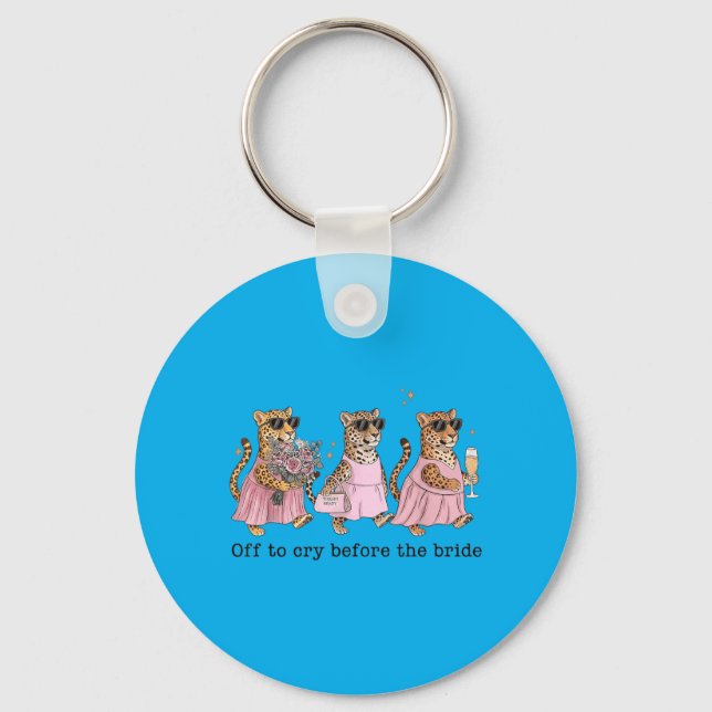 Off To Cry Before The Bride Funny Wedding Leopard Key Ring (Front)