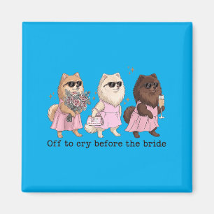 Off To Cry Before The Bride Funny Wedding Magnet