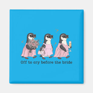 Off To Cry Before The Bride Funny Wedding Penguin Magnet