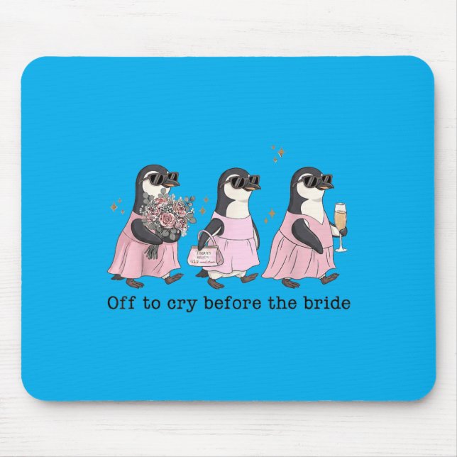 Off To Cry Before The Bride Funny Wedding Penguin Mouse Pad (Front)