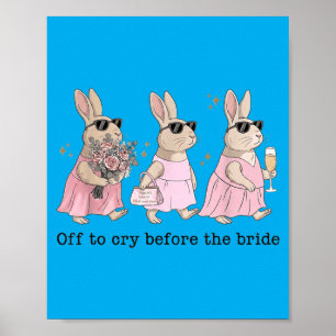 Off To Cry Before The Bride Funny Wedding Rabbit Poster