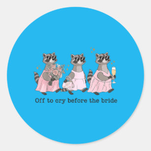 Off To Cry Before The Bride Funny Wedding Racoon Classic Round Sticker