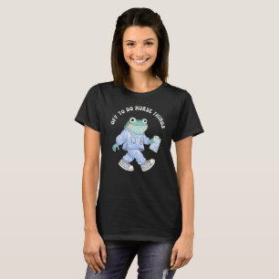 Off To Do Nurse Things Cute Frog In Scrubs T-Shirt