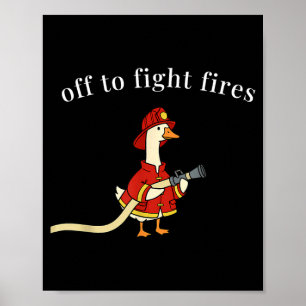 Off To Fight Fires Firefighter Goose First Poster