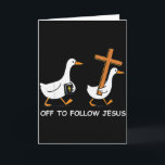Off To Follow Jesus Christian Funny Goose Faith Cr Card<br><div class="desc">Off To Follow Jesus Christian Funny Goose Faith Cross Bible</div>