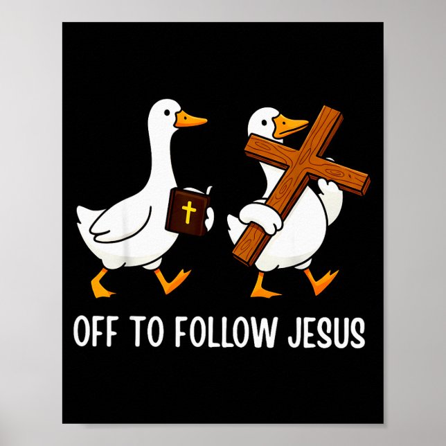Off To Follow Jesus Funny Goose Christian Faith Cr Poster (Front)