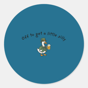 Off to get a little silly funny goose beer classic round sticker