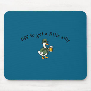 Off to get a little silly funny goose beer mouse pad