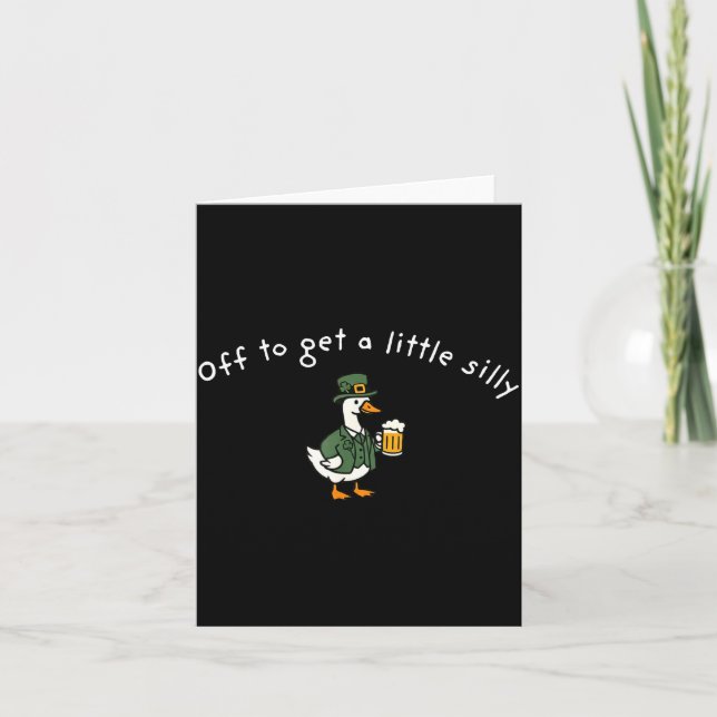 Off to Get A Little Silly Funny Goose St Patricks Card (Front)