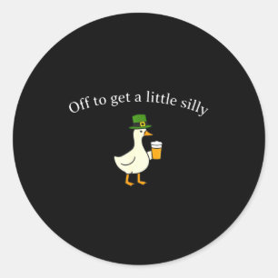 Off to get a little silly st patricks goose classic round sticker