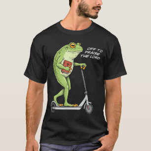 Off To Praise D Lord Funny Frog Christian Meme T-Shirt