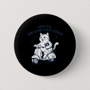 Off to Praise The Lord Cat Funny Christian Faith 6 Cm Round Badge