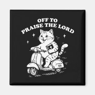 Off to praise the lord funny christian cat faith magnet