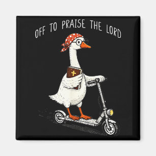 Off To Praise The Lord Funny Christian Meme Goose Magnet