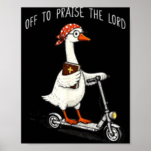 Off to praise the lord funny christian meme goose poster