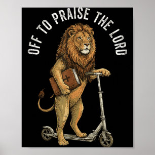 Off To Praise The Lord Lion Jesus Bible Funny Chri Poster