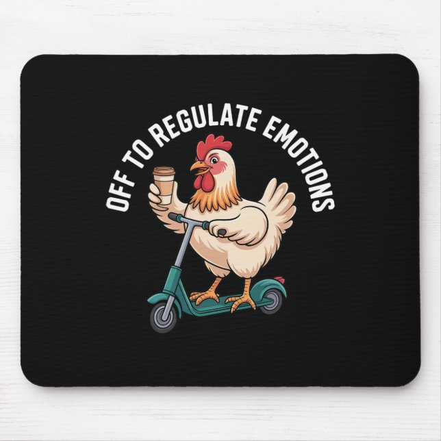 Off To Regulate Emotions - Chicken Mental Health C Mouse Pad (Front)