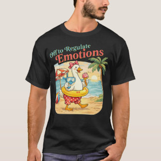 Off To Regulate Emotions Cute Beach Goose Sel T-Shirt