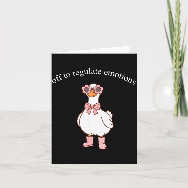 Off to Regulate Emotions Cute Goose Funny Meme Card (Front)