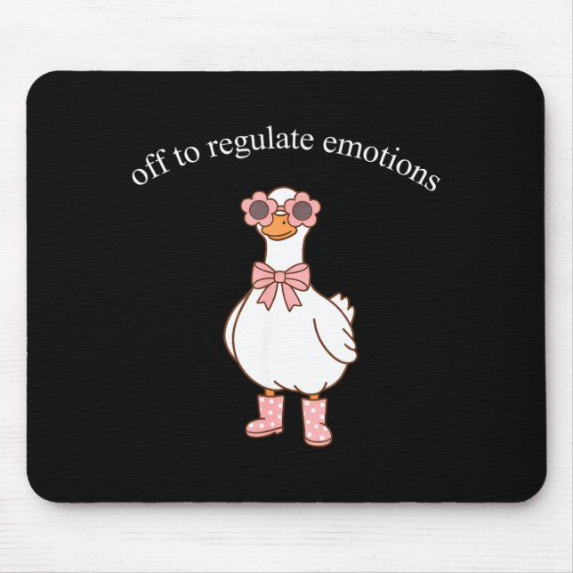 Off to Regulate Emotions Cute Goose Funny Meme Mouse Pad (Front)