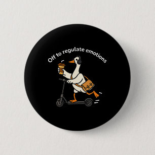 Off To Regulate Emotions Funny Duck Mental Health  6 Cm Round Badge