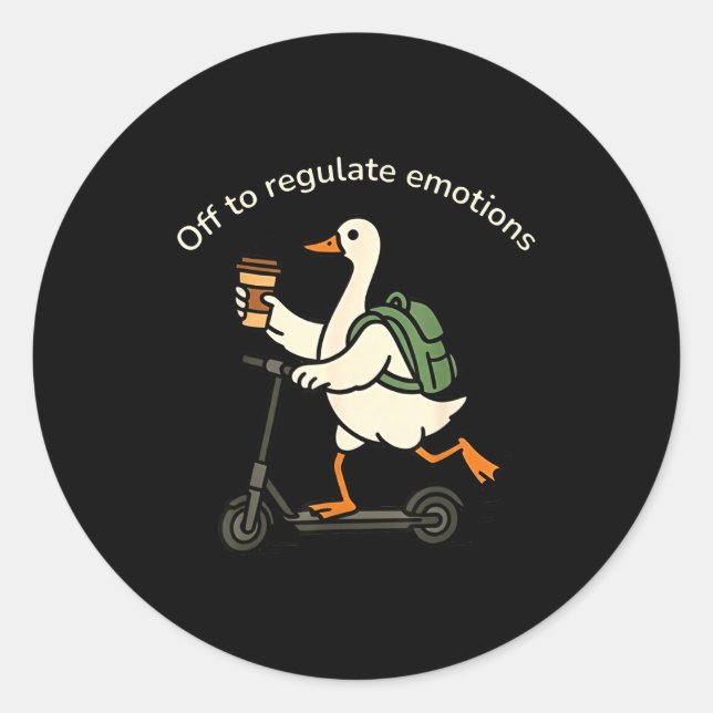 Off to regulate emotions funny goose  classic round sticker (Front)