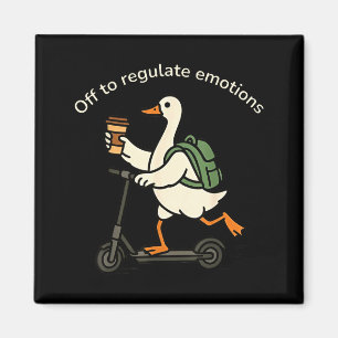 Off to regulate emotions funny goose magnet