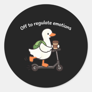 Off to Regulate Emotions Funny Goose Mental Health Classic Round Sticker