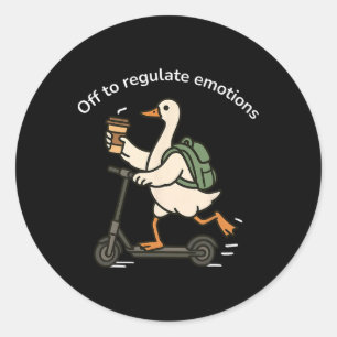 Off To Regulate Emotions Funny Goose Mental Health Classic Round Sticker