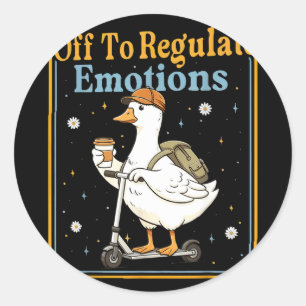 Off to regulate emotions funny goose mental health classic round sticker
