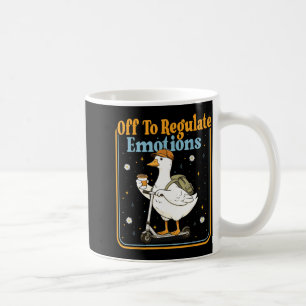 Off to regulate emotions funny goose mental health coffee mug