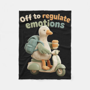 Off To Regulate Emotions Funny Goose Mental Health Fleece Blanket