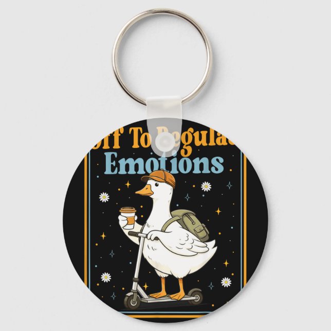 Off to regulate emotions funny goose mental health key ring (Front)
