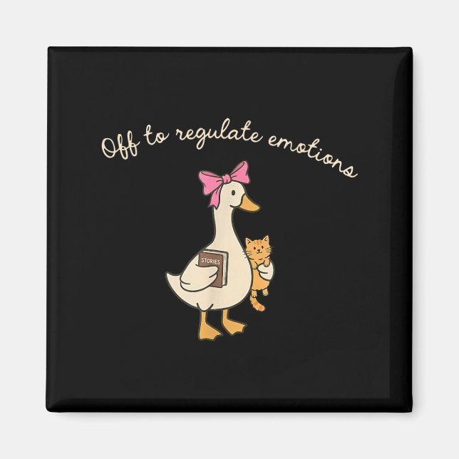 Off To Regulate Emotions Funny Goose Mental Health Magnet (Front)