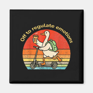 Off to regulate emotions funny goose mental health magnet