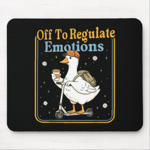 Off to regulate emotions funny goose mental health mouse pad